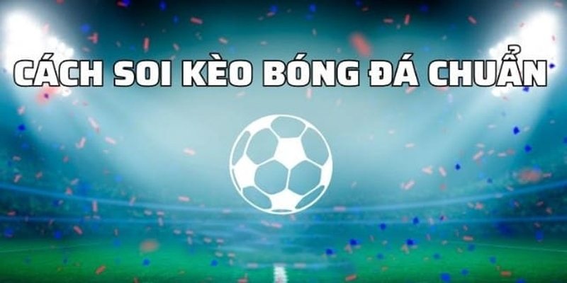                               Đọc Kèo Bóng Đá Một Cách Lành Mạnh